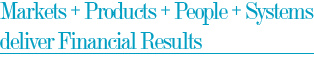 Markets+people+Systems deliver Financial results